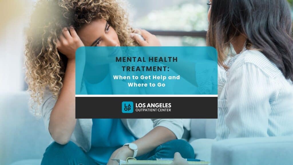 Mental Health Treatment When to Get Help and Where to Go